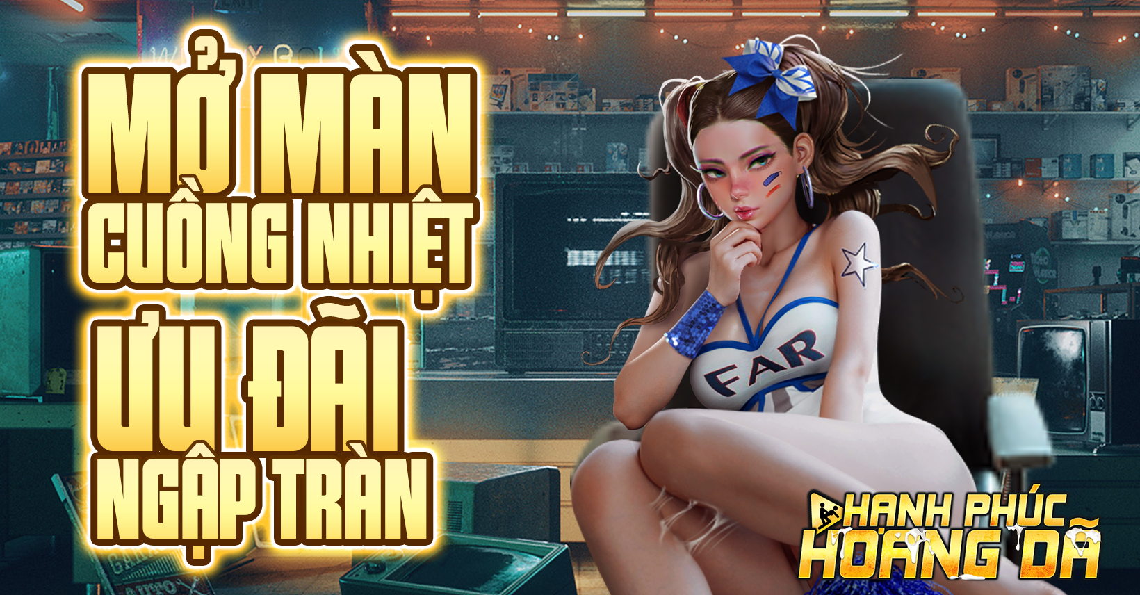 Mở màn cuồng nhiệt - Ưu đãi ngập tràn